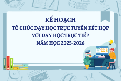 KẾ HOẠCH TỔ CHỨC DẠY HỌC TRỰC TUYẾN KẾT HỢP VỚI DẠY HỌC TRỰC TIẾP NĂM HỌC 2025-2026