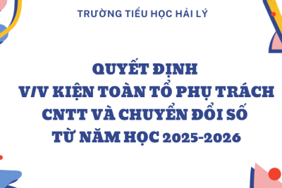 Quyết định về việc kiện toàn Tổ phụ trách CNTT và Chuyển đổi số từ năm học 2025-2026